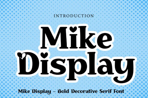 Mike Display: Spread the Love with This Sweet-and-Soulful Serif